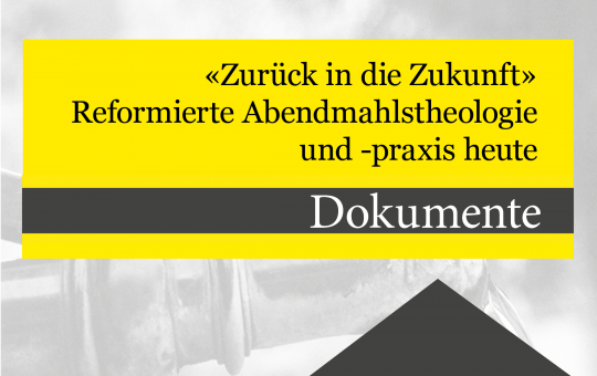 Zurück in die Zukunft, Reformierte Abendmahlstherologie und -praxis heute