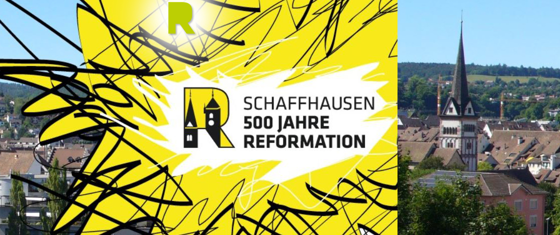 Schaffhausen 500 Jahre Reformation